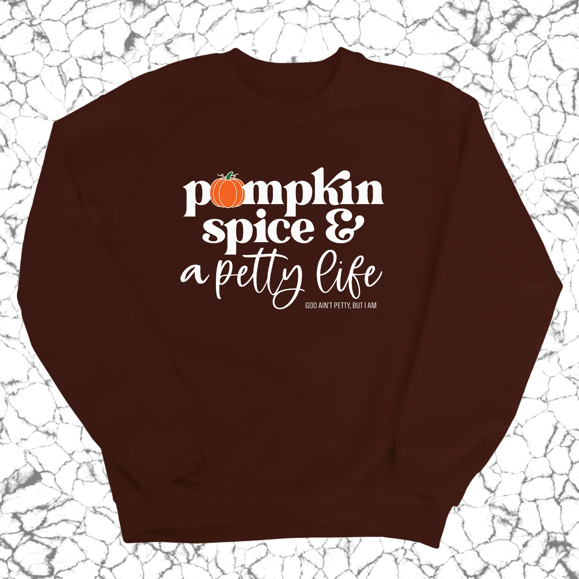 Pumpkin Spice and a Petty life Unisex Sweatshirt